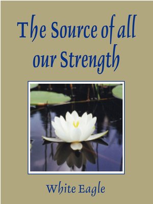 cover image of The Source of All Our Strength